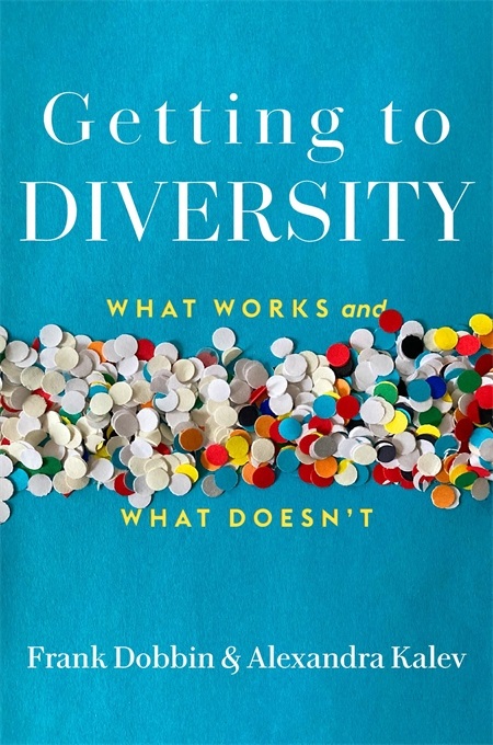 Frank Dobbin & Alexandra Kalev: Getting to diversity – what works and what doesn't